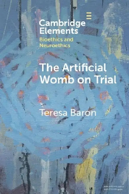 The Artificial Womb on Trial by Teresa Baron