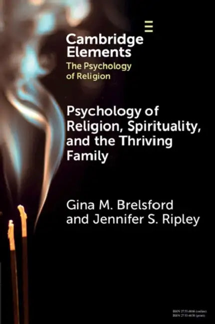 Psychology of Religion, Spirituality, and the Thriving Family by Gina M. Brelsford, Jennifer S. Ripley