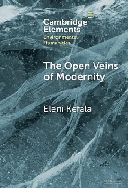 The Open Veins of Modernity by Eleni Kefala