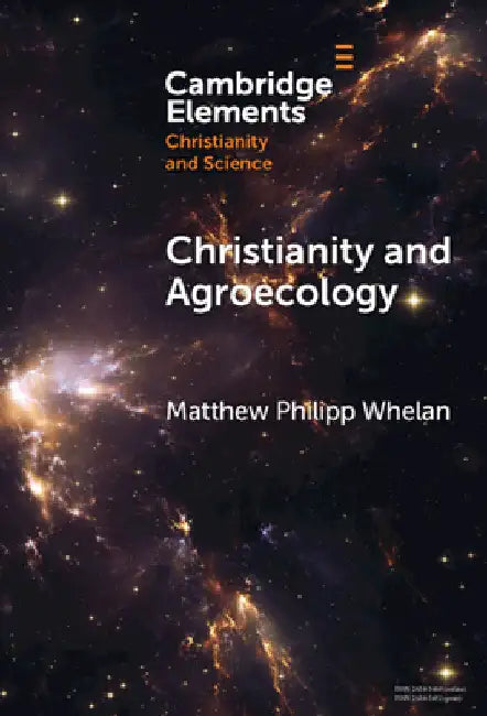 Christianity and Agroecology by Matthew Philipp Whelan