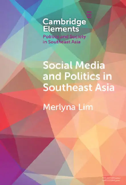 Social Media and Politics in Southeast Asia by Merlyna Lim
