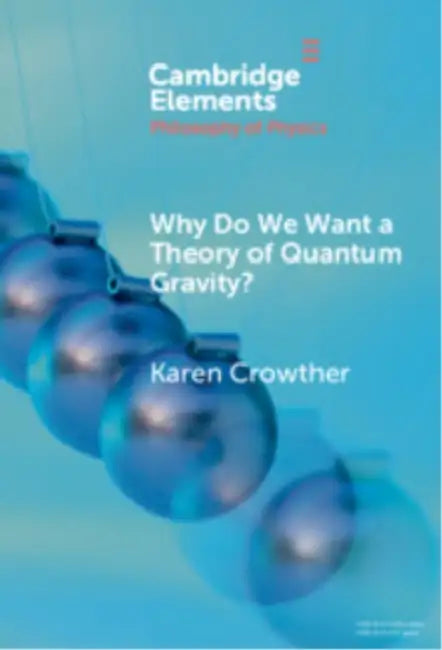 Why Do We Want a Theory of Quantum Gravity? by Karen Crowther