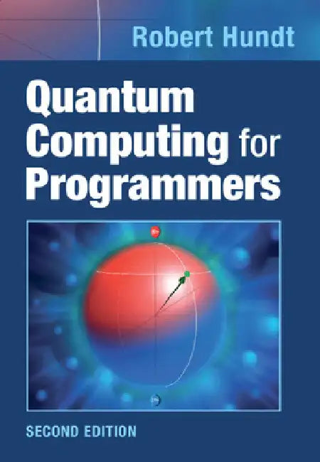 Quantum Computing for Programmers by Robert Hundt