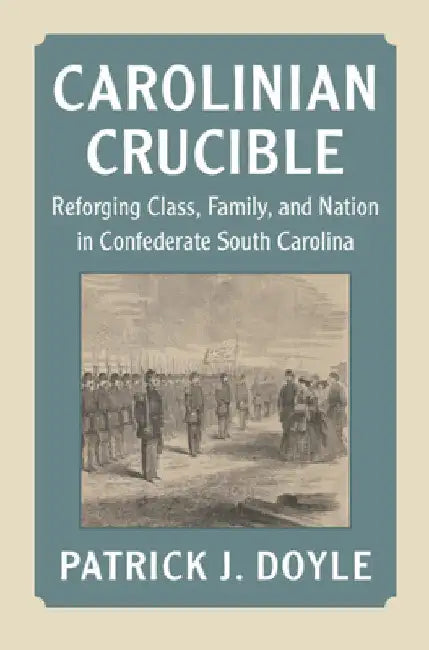 Carolinian Crucible by Patrick J. Doyle