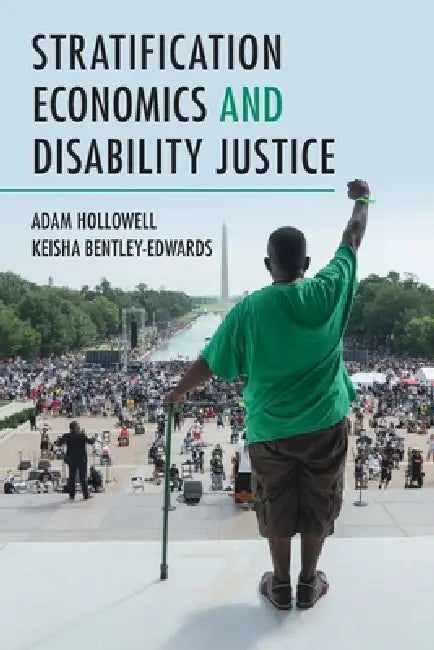 Stratification Economics and Disability Justice by Adam Hollowell, Keisha Bentley-Edwards
