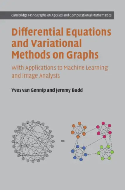 Differential Equations and Variational Methods on Graphs by Yves Van Gennip, Jeremy Budd