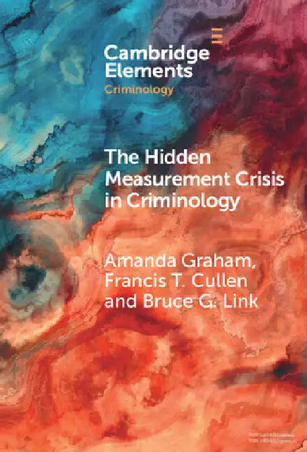 The Hidden Measurement Crisis in Criminology by Amanda Graham