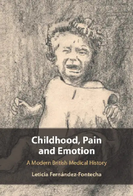 Childhood, Pain and Emotion by Leticia Fernández-Fontecha