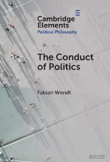 The Conduct of Politics by Fabian Wendt