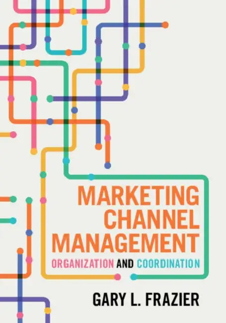 Marketing Channel Management by Gary L. Frazier