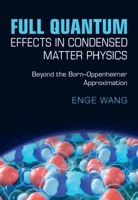 Full Quantum Effects in Condensed Matter Physics by Enge Wang