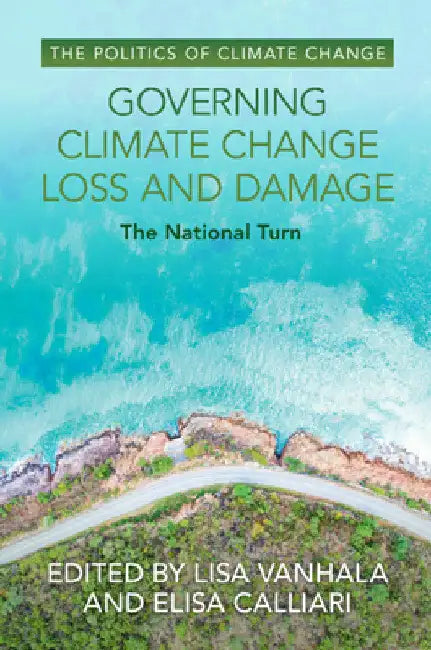 Governing Climate Change Loss and Damage by Lisa Vanhala