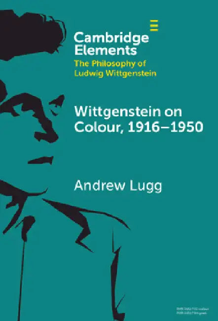 Wittgenstein on Colour, 1916-1950 by Andrew Lugg
