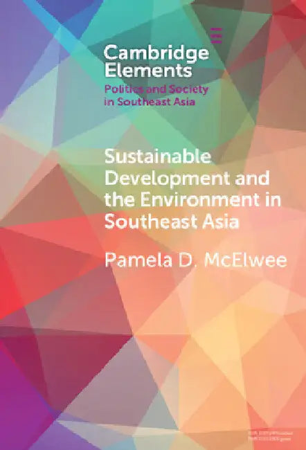 Sustainable Development and the Environment in Southeast Asia by Pamela D. McElwee