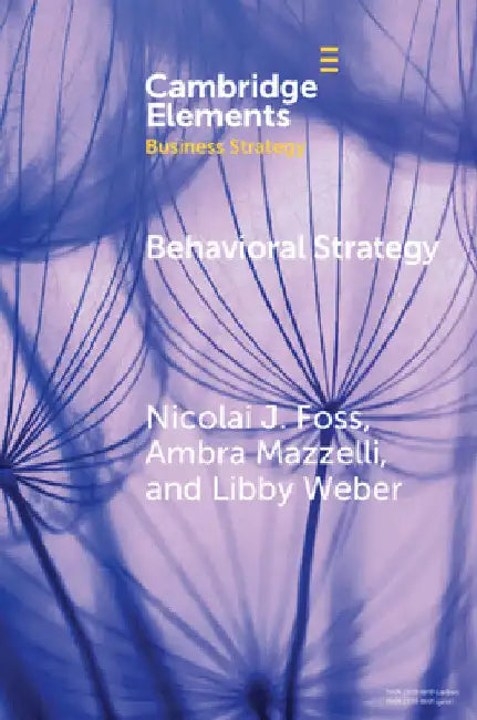 Behavioral Strategy by Nicolai J. Foss