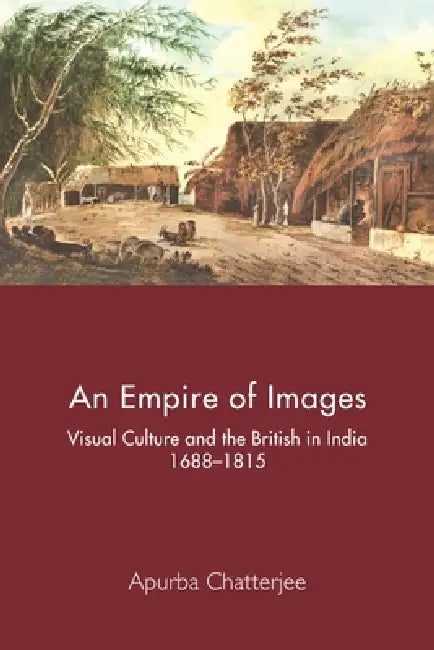 An Empire of Images by Apurba Chatterjee