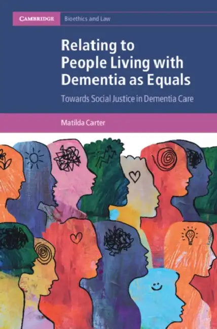 Relating to People Living with Dementia as Equals by Matilda Carter