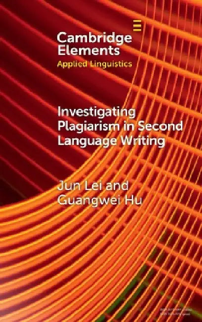 Investigating Plagiarism in Second Language Writing by Jun Lei