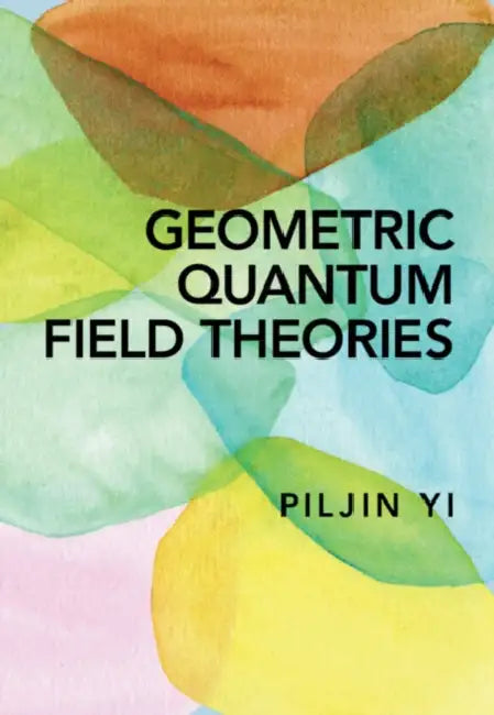 Geometric Quantum Field Theories by Piljin (Korea Institute for Advanced Study) Yi