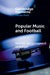 Popular Music and Football by Nicolai Jørgensgaard Graakjær