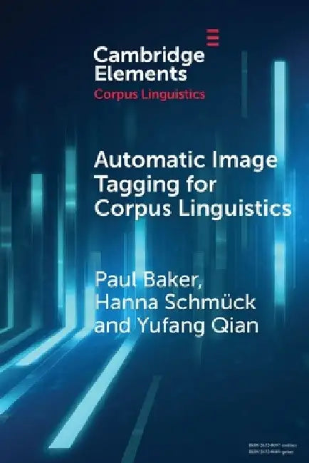 Automatic Image Tagging for Corpus Linguistics: A Multimodal Study of News Representations of Islam by Paul (Lancaster University and Zhejiang Gongshang University) Baker