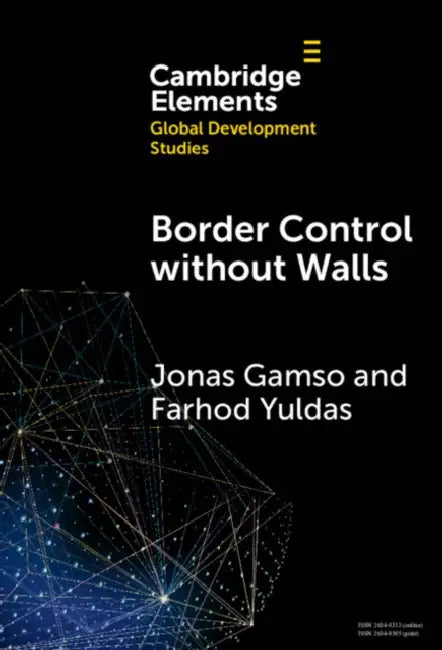Border Control Without Walls: Managing Migration with Foreign Aid by Jonas Gamso, Farhod Yuldas