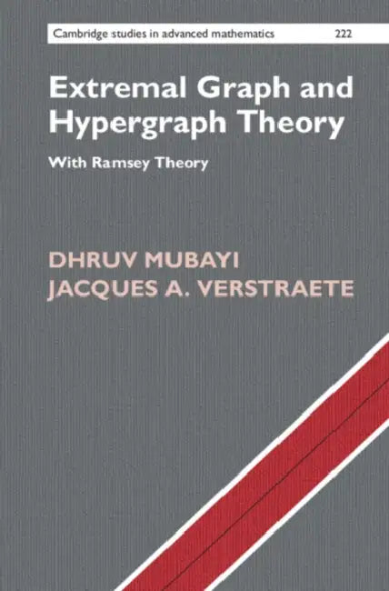 Extremal Graph and Hypergraph Theory: With Ramsey Theory by Dhruv Mubayi, Jacques A. Verstraete