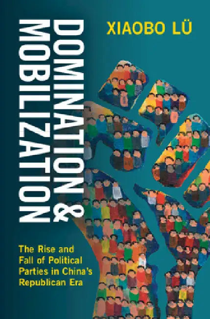 Domination and Mobilization by Xiaobo Lü