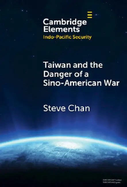 Taiwan and the Danger of a Sino-American War by Steve Chan