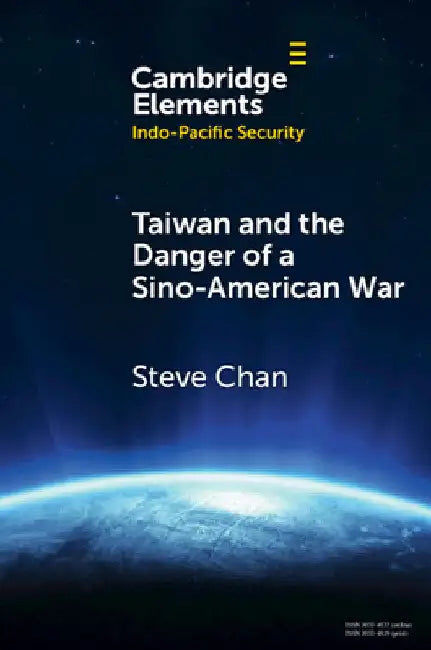 Taiwan and the Danger of a Sino-American War by Steve Chan