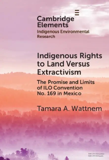 Indigenous Rights to Land Versus Extractivism by Tamara A. Wattnem