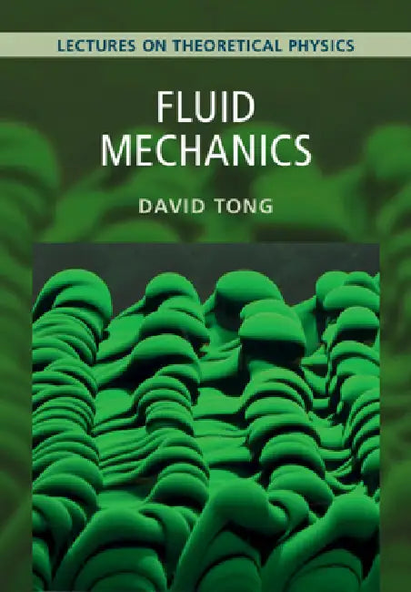 Fluid Mechanics: Volume 4: Lectures on Theoretical Physics by David Tong