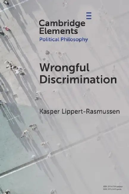 Wrongful Discrimination by Kasper Lippert-Rasmussen