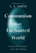 Communism in an Enchanted World: Chinese Folk Religion Under Mao Zedong by S. A. Smith