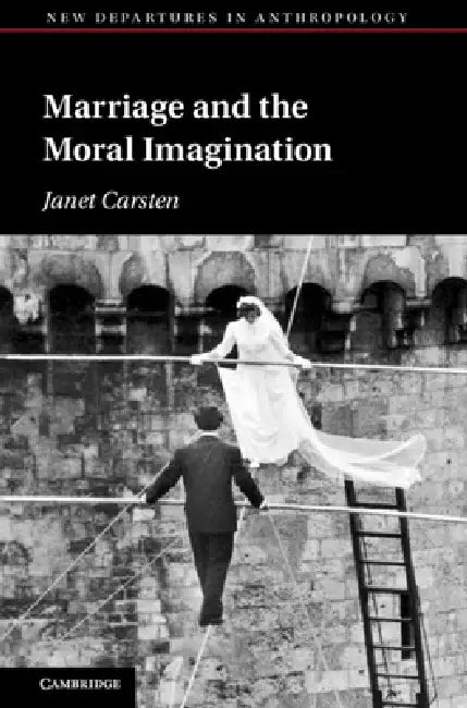 Marriage and the Moral Imagination by Janet Carsten