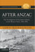 After Anzac: The Development of Australian Infantry on the Western Front, 1916-1918 by Lewis Frederickson
