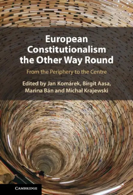 European Constitutionalism the Other Way Round by Jan Komárek, Birgit Aasa, Marina Bán