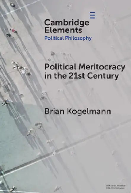 Political Meritocracy in the 21st Century by Brian Kogelmann