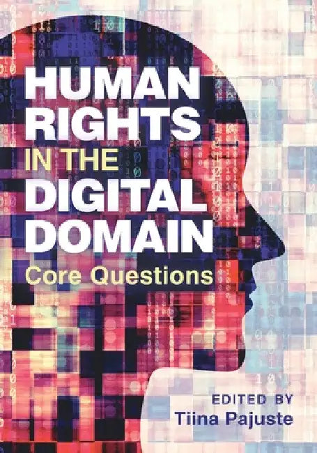 Human Rights in the Digital Domain: Core Questions by Tiina Pajuste