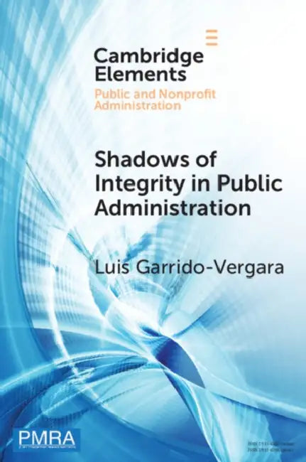 Shadows of Integrity in Public Administration by Luis Garrido-Vergara