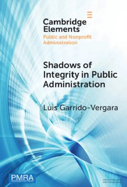 Shadows of Integrity in Public Administration by Luis Garrido-Vergara