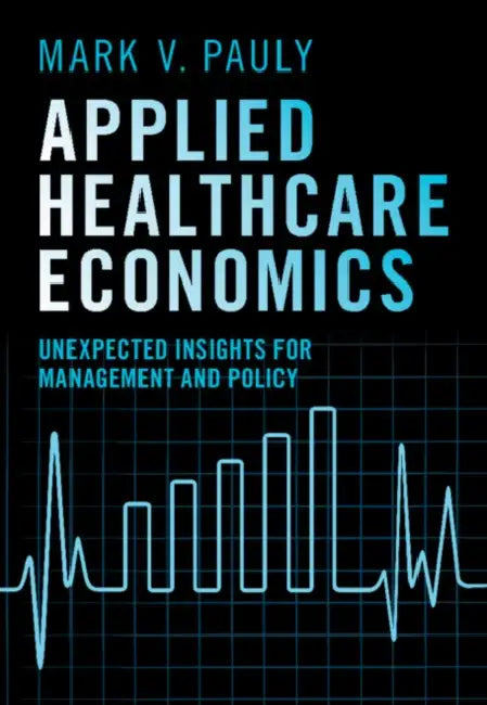 Applied Healthcare Economics by Mark V. Pauly