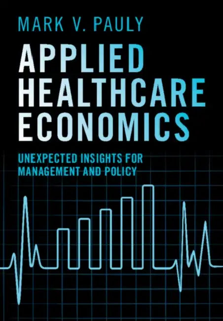 Applied Healthcare Economics by Mark V. Pauly