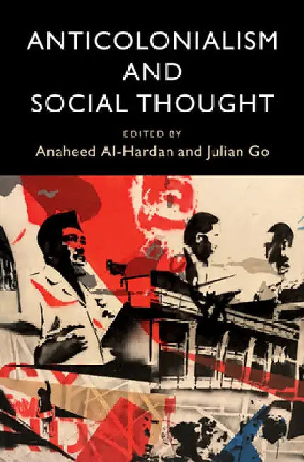 Anticolonialism and Social Thought by Anaheed Al-Hardan
