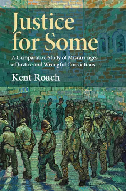 Justice for Some by Kent Roach