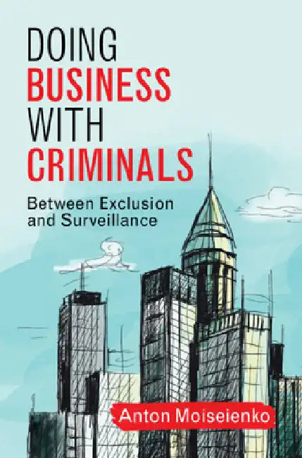 Doing Business with Criminals by Anton Moiseienko