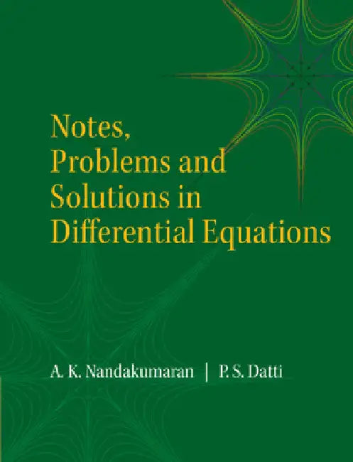 Notes, Problems and Solutions in Differential Equations by A. K. Nandakumaran
