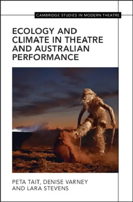 Ecology and Climate in Theatre and Australian Performance by Peta Tait, Denise Varney, Lara Stevens