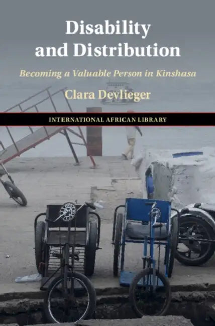 Disability and Distribution: Becoming a Valuable Person in Kinshasa by Clara Devlieger