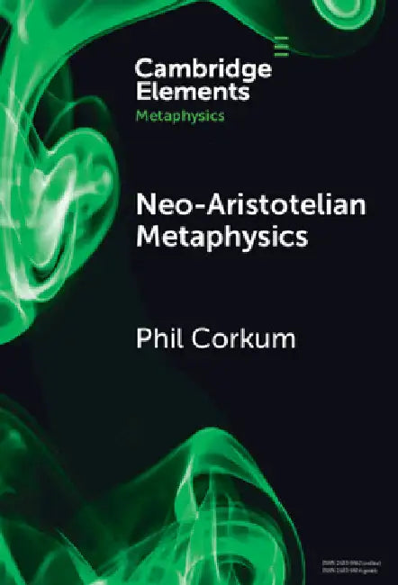 Neo-Aristotelian Metaphysics by Phil Corkum